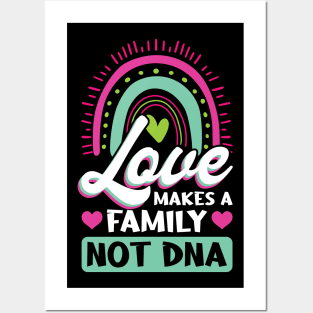 Love Makes A Family Not DNA - Adoption Day Posters and Art